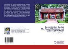 Bookcover of Confucianism During The Feudal Dynasties and Culture of Vietnam