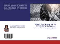 Bookcover of LOCKED OUT: Where are the Ethnic Minority Women?