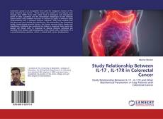 Bookcover of Study Relationship Between IL-17 , IL-17R in Colorectal Cancer