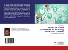 Bookcover of Impact of Pay for Performance on Improving Health Care Provision