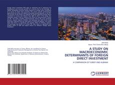 Copertina di A STUDY ON MACROECONOMIC DETERMINANTS OF FOREIGN DIRECT INVESTMENT