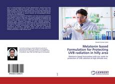 Bookcover of Melatonin based Formulation for Protecting UVB radiation in hilly area