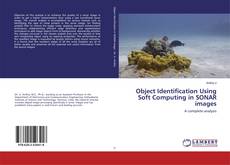 Bookcover of Object Identification Using Soft Computing in SONAR images