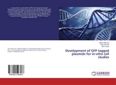 Copertina di Development of GFP tagged plasmids for in-vitro cell studies