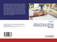 Bookcover of Effect of Time on Writing: Complexity, Accuracy, and Fluency