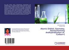 Borítókép a  Atomic Orbital, Geometry, Stereochemistry Andhybridization of Carbon-C - hoz