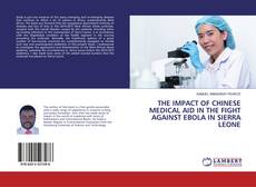 Copertina di THE IMPACT OF CHINESE MEDICAL AID IN THE FIGHT AGAINST EBOLA IN SIERRA LEONE