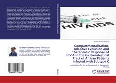 Bookcover of Compartmentalization, Adaptive Evolution and Therapeutic Response of HIV-1 in the Gastrointestinal Tract of African Patients Infected with Subtype C