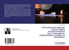 Copertina di The Interaction Between Human Rights and Humanitarian Law: Convergence, Fragmentation, Conflict, or Parallelism?