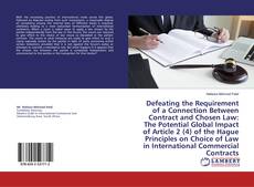 Copertina di Defeating the Requirement of a Connection Between Contract and Chosen Law: The Potential Global Impact of Article 2 (4) of the Hague Principles on Choice of Law in International Commercial Contracts