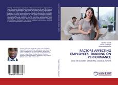 Copertina di FACTORS AFFECTING EMPLOYEES’ TRAINING ON PERFORMANCE