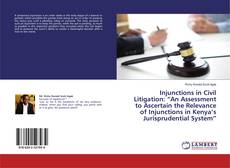 Copertina di Injunctions in Civil Litigation: “An Assessment to Ascertain the Relevance of Injunctions in Kenya’s Jurisprudential System”