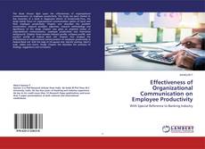 Bookcover of Effectiveness of Organizational Communication on Employee Productivity