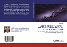 Bookcover of RECENT DEVELOPMENTS IN THE CHEMISTRY OF LIFE AND 'SCIENCE PLAYING GOD'