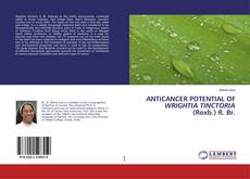 Bookcover of ANTICANCER POTENTIAL OF WRIGHTIA TINCTORIA (Roxb.) R. Br.