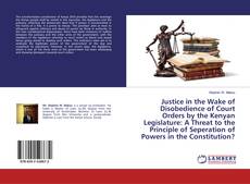 Copertina di Justice in the Wake of Disobedience of Court Orders by the Kenyan Legislature: A Threat to the Principle of Seperation of Powers in the Constitution?