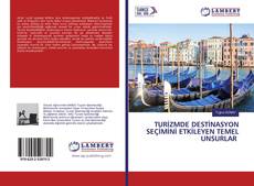 Copertina di TURİZMDE DESTİNASYON SEÇİMİNİ ETKİLEYEN TEMEL UNSURLAR