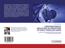 Copertina di CARDIOMETABOLIC INDICATORS AS PREDICTORS OF EARLY VASCULAR AGING