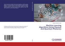 Copertina di Machine Learning Algorithms Using Classical and Quantum Photonics
