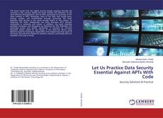 Bookcover of Let Us Practice Data Security Essential Against APTs With Code