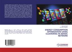 Copertina di ENERGY CONSUMPTION OPTIMIZATION USING CLUSTERING IN ADHOC NETWORK