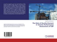 Copertina di The Role of Ductile Element in Seismic Performance Assessment of EBF