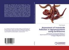 Copertina di Assessment of Insecticide Pollution in Agroecosystems using Earthworms