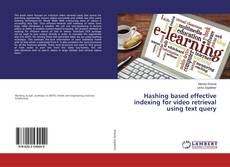 Buchcover von Hashing based effective indexing for video retrieval using text query