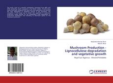 Copertina di Mushroom Production - Lignocellulose degradation and vegetative growth