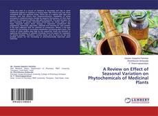 Portada del libro de A Review on Effect of Seasonal Variation on Phytochemicals of Medicinal Plants