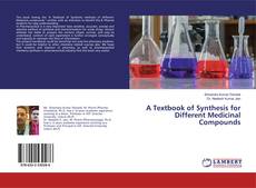 Copertina di A Textbook of Synthesis for Different Medicinal Compounds