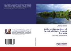 Bookcover of Different Dimensions of Sustainability in Present Scenario