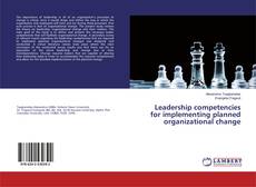 Copertina di Leadership competencies for implementing planned organizational change