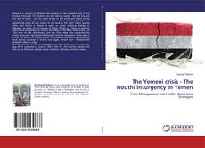Copertina di The Yemeni crisis - The Houthi insurgency in Yemen