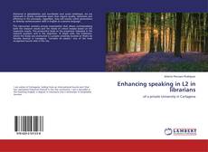 Copertina di Enhancing speaking in L2 in librarians