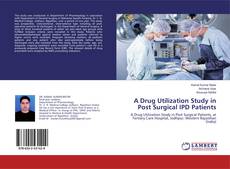 Portada del libro de A Drug Utilization Study in Post Surgical IPD Patients
