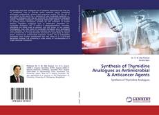 Bookcover of Synthesis of Thymidine Analogues as Antimicrobial & Anticancer Agents