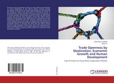 Bookcover of Trade Openness by Destination, Economic Growth and Human Development
