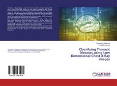 Buchcover von Classifying Thoracic Diseases using Low Dimensional Chest X-Ray images