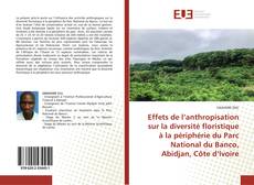 Bookcover of Effets de l’anthropisation sur la diversité floristique à la périphérie du Parc National du Banco, Abidjan, Côte d’Ivoire