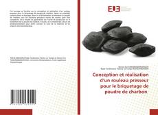 Bookcover of Conception et réalisation d’un rouleau presseur pour le briquetage de poudre de charbon