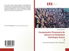 Bookcover of Comprendre l'Economie de demain et l'évolution statistique future 2