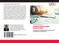 INVESTIGAR PARA EJECUTAR: kitap kapağı