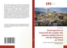 Buchcover von Aménagement et insécurité des usagers des espaces publics dans la ville de N’Djamena au Tchad