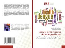 Bookcover of Activité larvicide contre Aedes aegypti larves