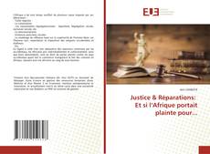 Portada del libro de Justice & Réparations: Et si l’Afrique portait plainte pour...