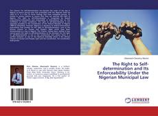Copertina di The Right to Self-determination and Its Enforceability Under the Nigerian Municipal Law