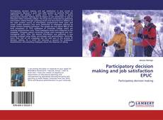 Participatory decision making and job satisfaction EPUC的封面