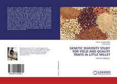 Buchcover von GENETIC DIVERSITY STUDY FOR YIELD AND QUALITY TRAITS IN LITTLE MILLET