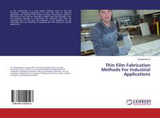 Copertina di Thin Film Fabrication Methods For Industrial Applications